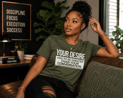 Cotton Slogan T-shirt - Your Desire has to be Greater...T-Shirt