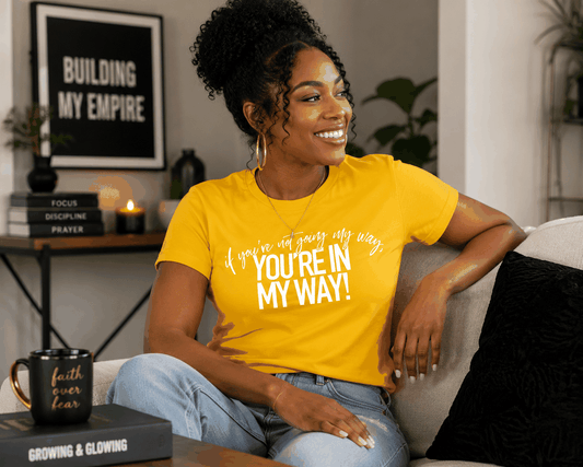 White t-shirt with "If You're Not Going My Way" bold motivational text design