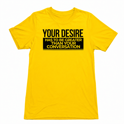 Your Desire has to be Greater