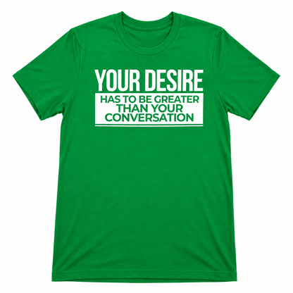 Your Desire has to be Greater