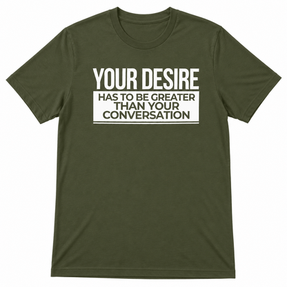 Your Desire has to be Greater
