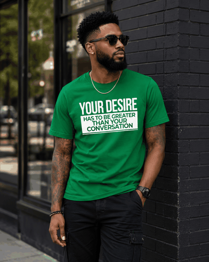 Your Desire has to be Greater