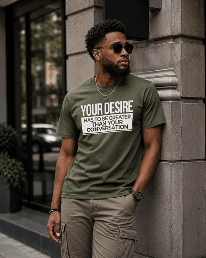 Your Desire has to be Greater