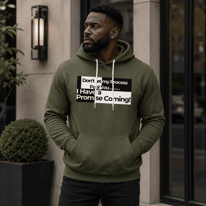 Don't Let My Process Fool You...Hoodie