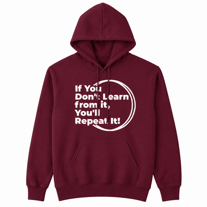 If You Don't Learn From It...Hoodie