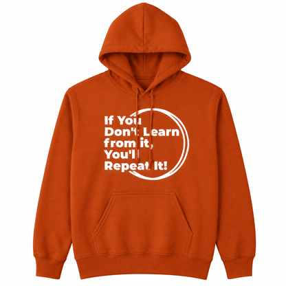 If You Don't Learn From It...Hoodie