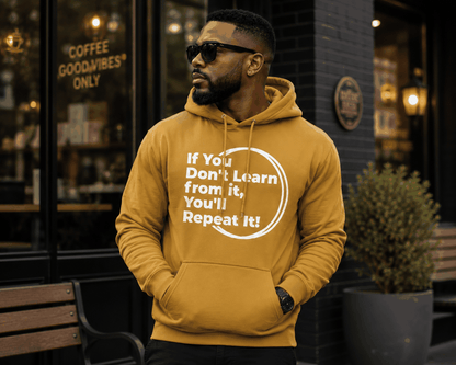 If You Don't Learn From It...Hoodie