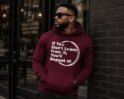 If You Don't Learn From It...Hoodie