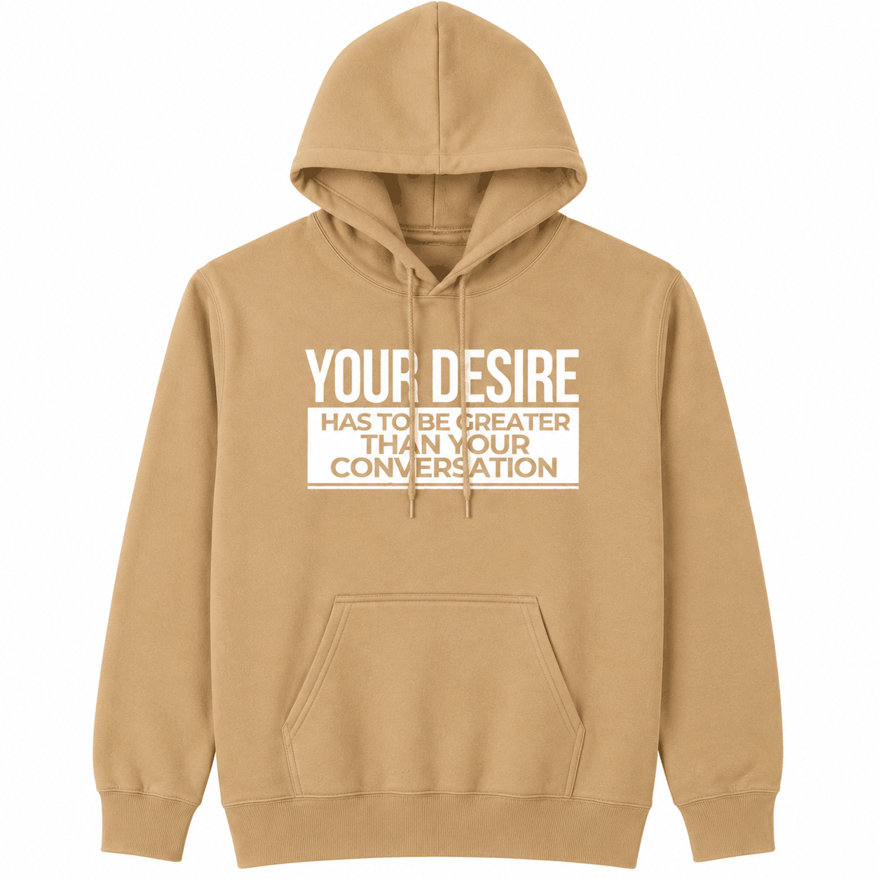 Your Desire has to be Greater... Hoodie - Embrace Authenticity & Style