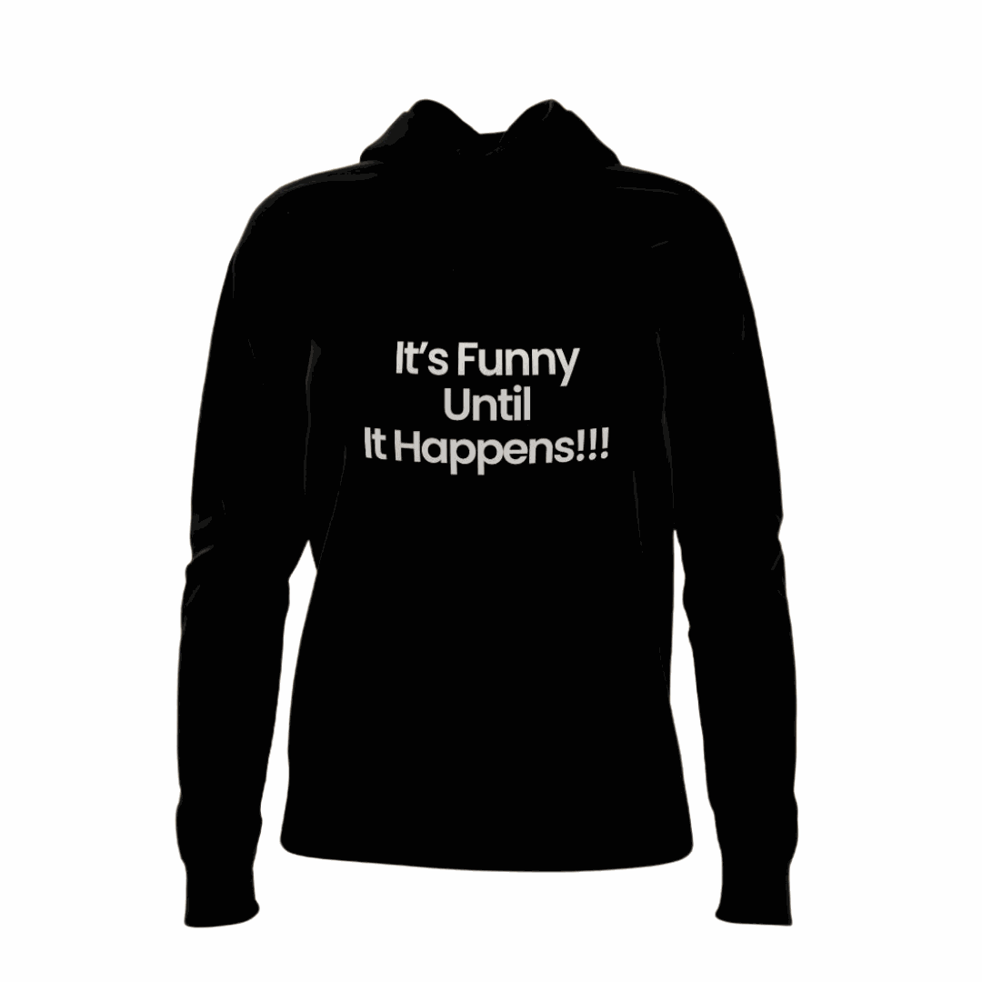 "It's Funny Until It Happens" slogan hoodie in soft cotton, casual and versatile sweatshirt with hood and front pocket for cooler weather