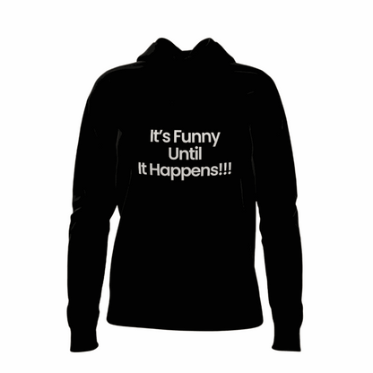 "It's Funny Until It Happens" slogan hoodie in soft cotton, casual and versatile sweatshirt with hood and front pocket for cooler weather