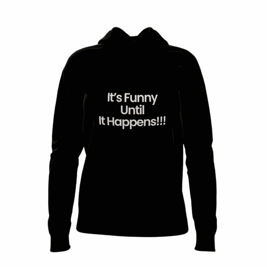 "It's Funny Until It Happens" slogan hoodie in soft cotton, casual and versatile sweatshirt with hood and front pocket for cooler weather