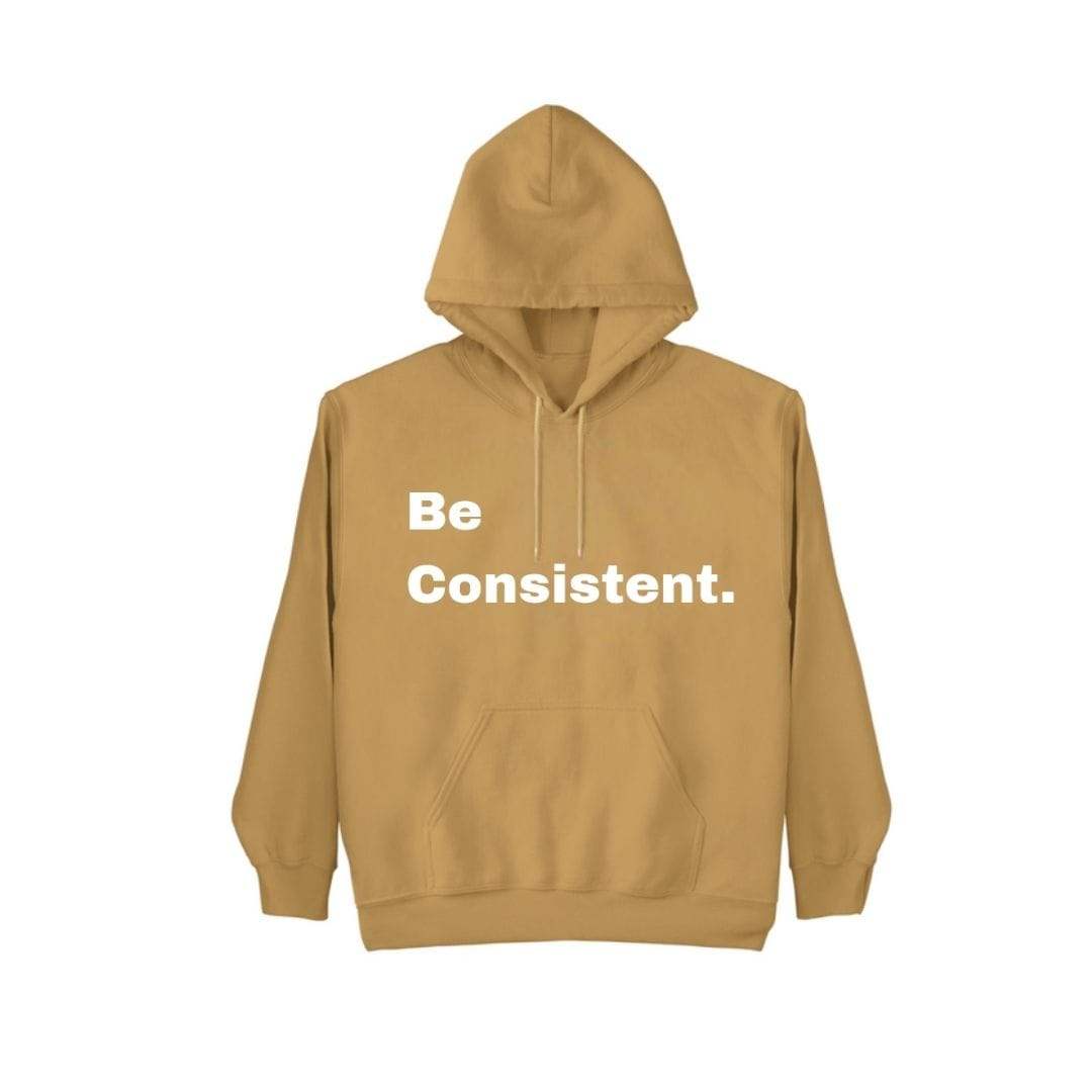 Be Consistent. Hoodie