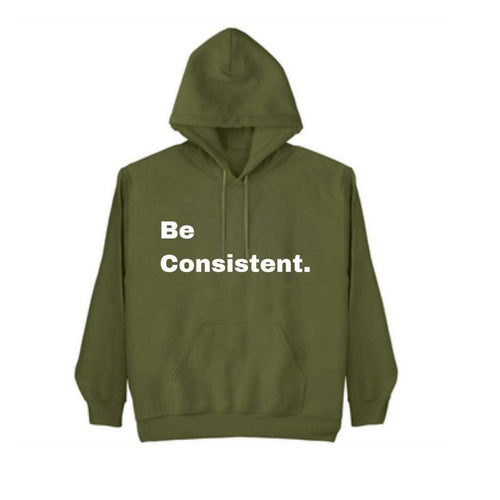 Be Consistent. Hoodie