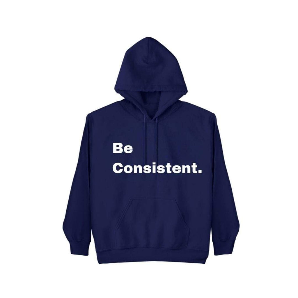 Be Consistent. Hoodie