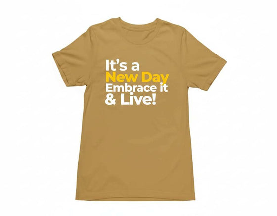 It's a New Day Embrace it &amp; Live T-shirts – Style, Comfort, and Functionality