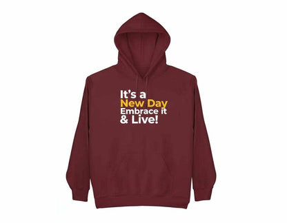Motivational hoodie with "It’s a New Day Embrace it & Live" graphic for positive casual wear