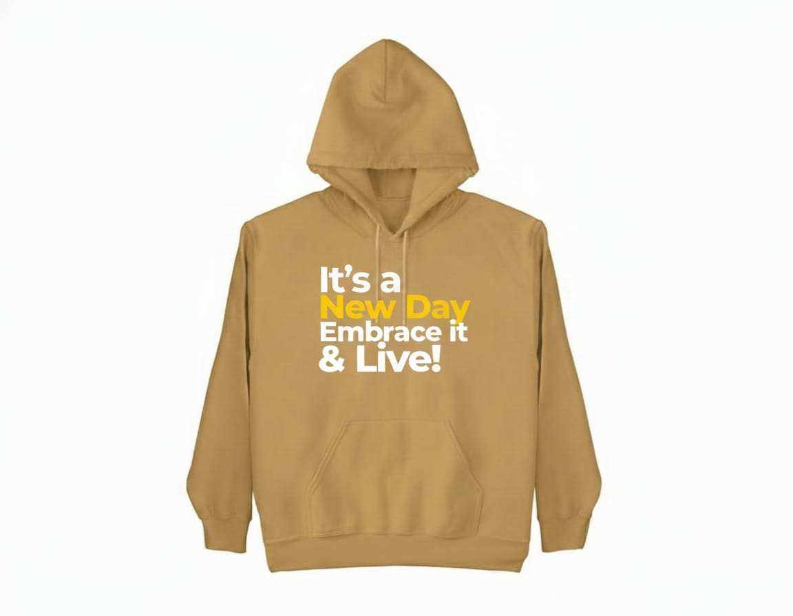 Motivational hoodie with "It’s a New Day Embrace It & Live" graphic promoting positivity and comfort