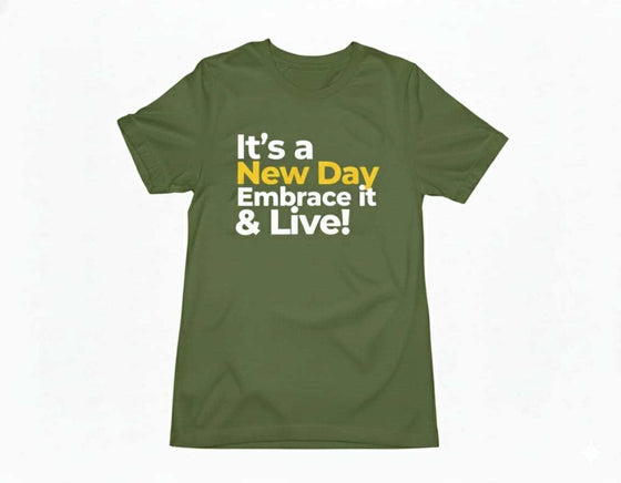 It's a New Day Embrace it &amp; Live T-shirts – Style, Comfort, and Functionality