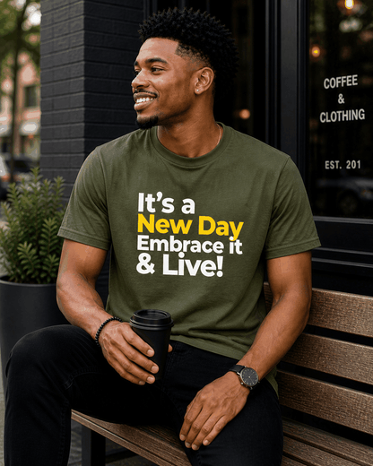It's a New Day Embrace it & Live! T-shirt