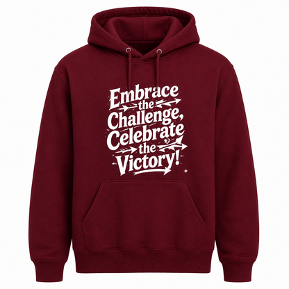 Embrace the Challenge, Celebrate the Victory Hoodie