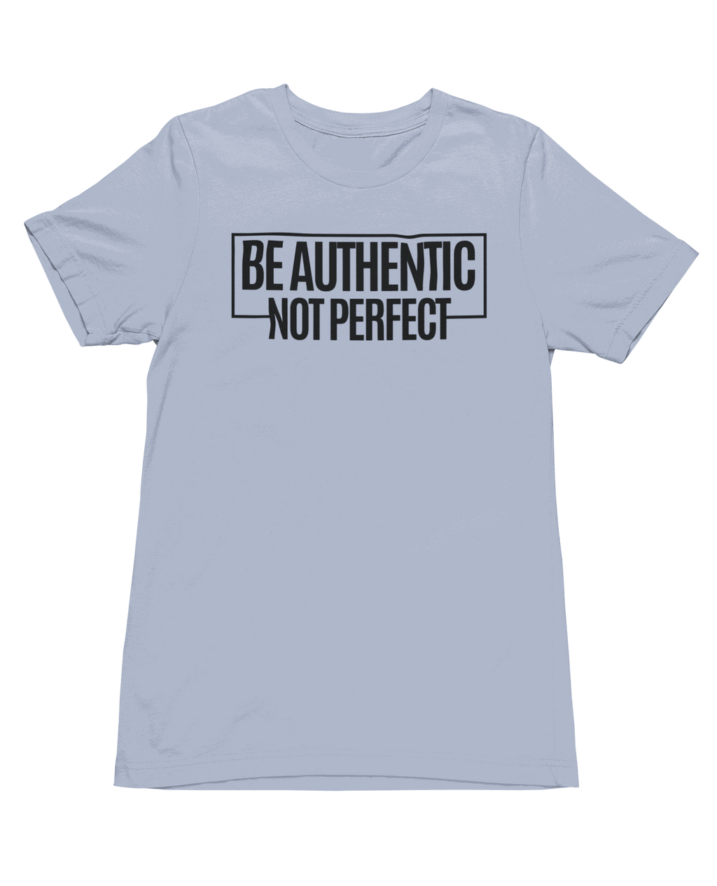 Be Aunthentic Not Perfect Short Sleeve T-Shirts
