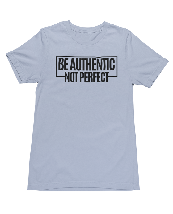Be Authentic Not Perfect