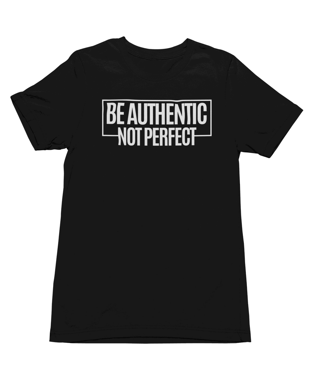 Be Aunthentic Not Perfect Short Sleeve T-Shirts