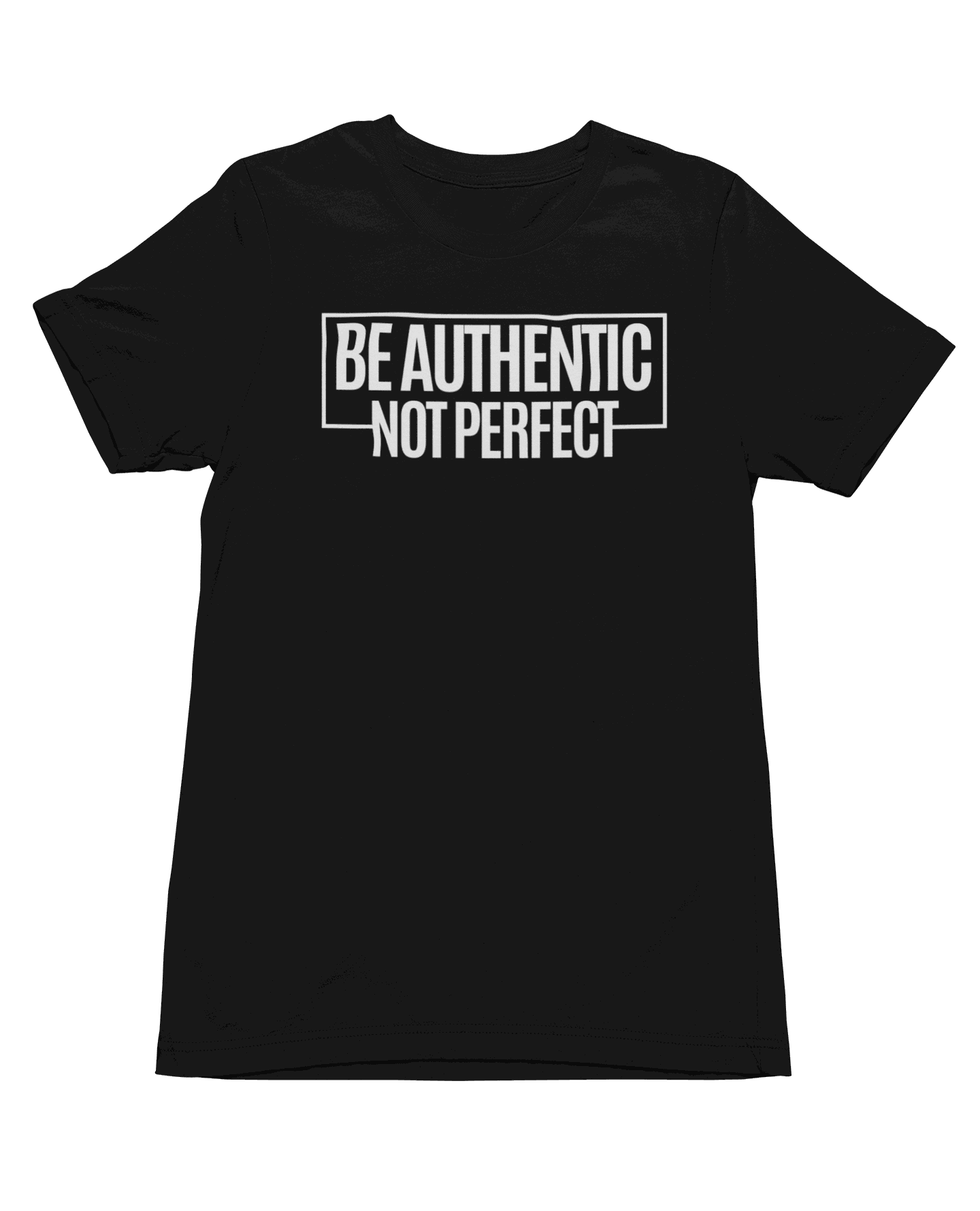 Be Aunthentic Not Perfect Short Sleeve T-Shirts