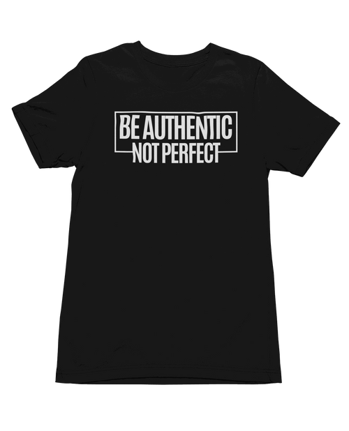 Be Aunthentic Not Perfect Short Sleeve T-Shirts