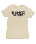 Be Aunthentic Not Perfect Short Sleeve T-Shirts