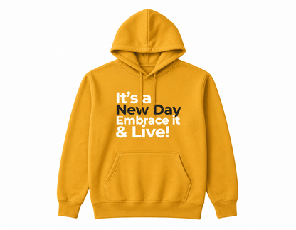 It's a New Day Embrace it & Live! Hoodies