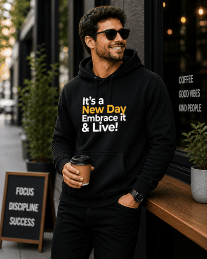 It's a New Day Embrace it & Live! Hoodies