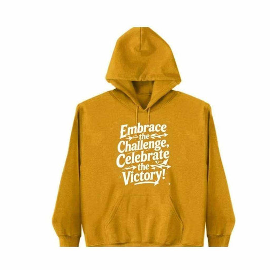 Embrace the Challenge Celebrate the Victory motivational hoodie by GCA Unlimited