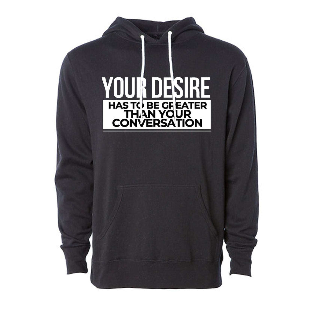 Your Desire has to be Greater... Hoodie